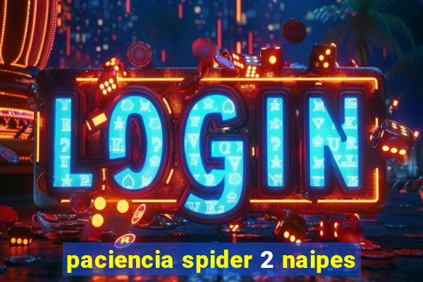 paciencia spider 2 naipes